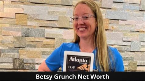 What Is The Net Worth Of Betsy Grunch In 2024?