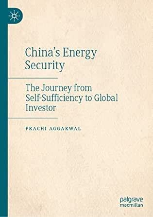 China’s Energy Security: The Journey from Self-Sufficiency to Global ...