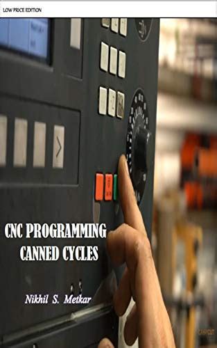 CNC PROGRAMMING CANNED CYCLES: ONE STOP SOLUTION FOR CNC eBook : METKAR ...