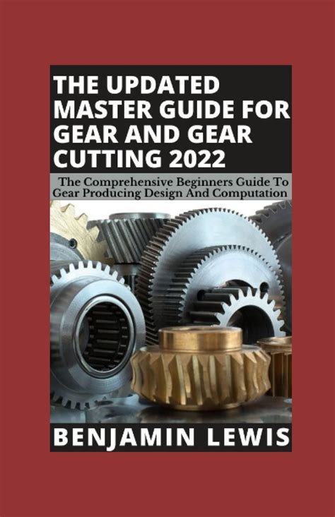 Buy THE UPDATED MASTER GUIDE FOR GEAR AND GEAR CUTTING 2022: The ...
