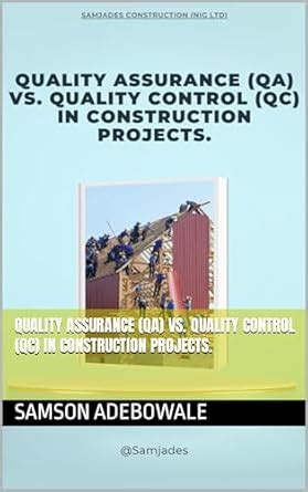 Quality Assurance (QA) vs. Quality Control (QC) in Construction ...