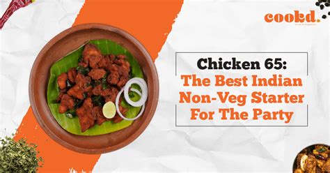 Chicken 65: The Best Indian Non-Veg Starter For The Party – Cookd Ventures