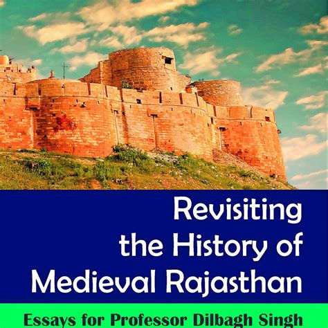Revisiting The History Of Medieval Rajasthan: Essays For Professor ...