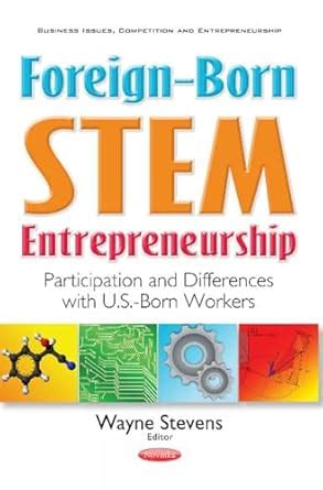 Foreign-Born STEM Entrepreneurship: Participation & Differences with U ...
