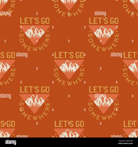 Camping seamless pattern. Travel wallpaper with mountains and quotes-lets go somewhere. Stock ...