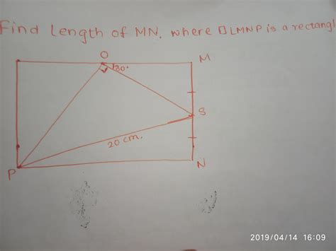 Find MN. LMNP is a rectangle. Angle MOS= 30°. PS= 20cm. S is the ...