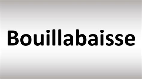 How to Pronounce Bouillabaisse - YouTube