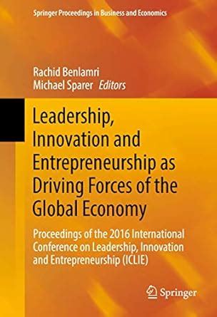 Leadership, Innovation and Entrepreneurship As Driving Forces of the ...