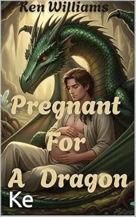 Pregnant For A Dragon: Historical Dragon Shifter Mpreg Romance (A ...