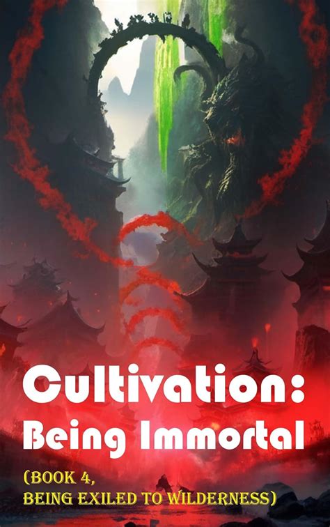 Cultivation – Being Immortal (Book 4, Being Exiled to Wilderness ...