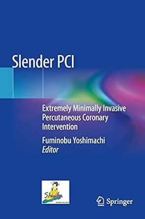 Buy Slender PCI: Extremely Minimally Invasive Percutaneous Coronary ...