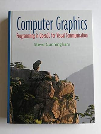 Computer Graphics: Programming in OpenGL for Visual Communication ...