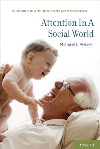 Attention in a Social World (Social Cognition and Social Neuroscience ...