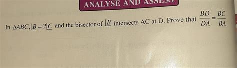 BD n AABC, B=2C and the bisector of B intersects AC at D. Prove that DA ...
