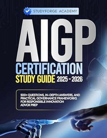 AIGP CERTIFICATION STUDY GUIDE 2025-2026: 500+ Questions, In-Depth ...