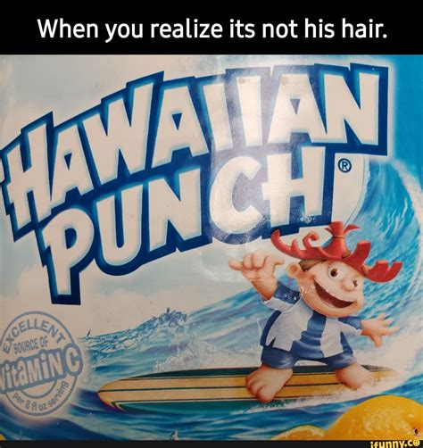 Hawaiianpunch memes. Best Collection of funny Hawaiianpunch pictures on ...