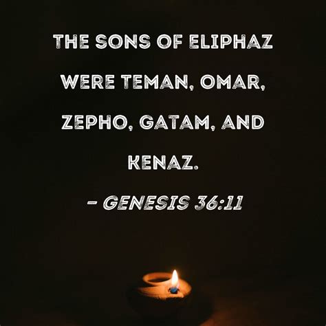 Genesis 36:11 The sons of Eliphaz were Teman, Omar, Zepho, Gatam, and ...