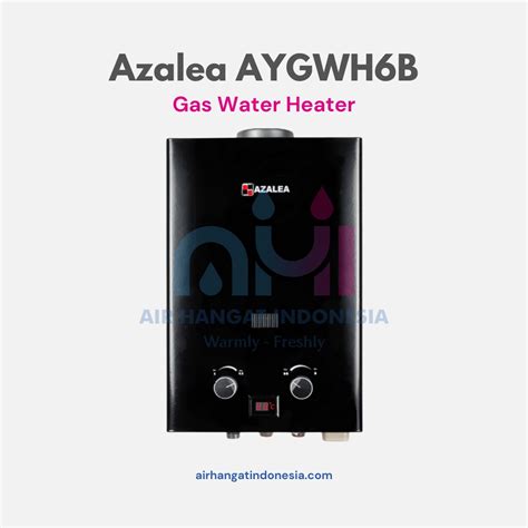 Azalea Gas Instant Water Heater AYGWH6B - Air Hangat Indonesia