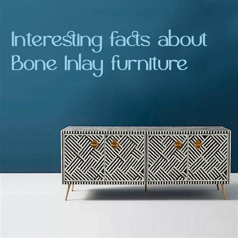 Interesting facts about Bone Inlay furniture - Elephanta