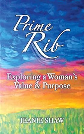 Prime Rib: Exploring a Woman's Value and Purpose : Shaw, Jeanie: Amazon ...