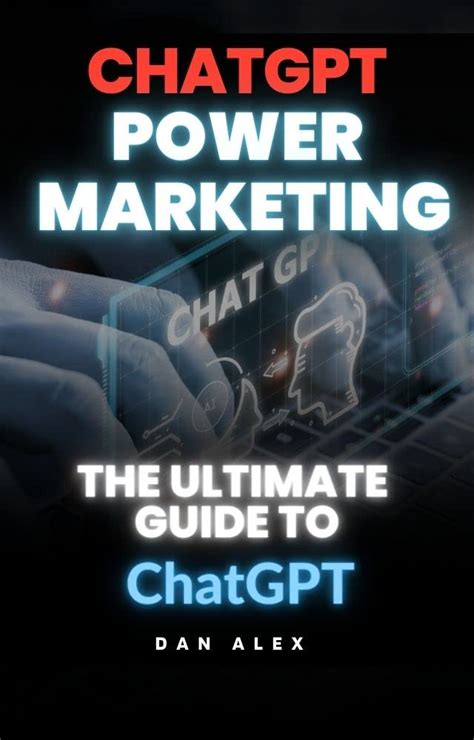 ChatGPT Power Marketing: The Ultimate Guide of ChatGPT eBook : Alex ...