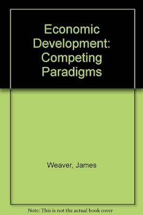 Economic Development: Competing Paradigms : Weaver, James, Jameson ...