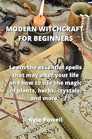 Modern Witchcraft for Beginners: Learn the essential spells that may ...
