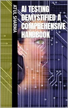 AI Testing Demystified A Comprehensive Handbook eBook : Sharma, Atul ...