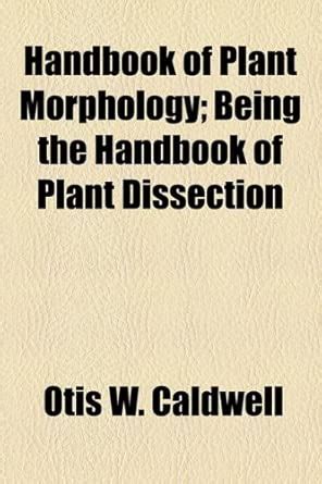 Handbook of Plant Morphology; Being the Handbook of Plant Dissection ...