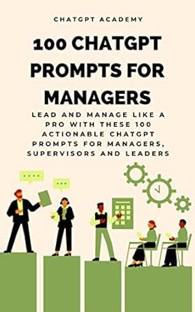 100 ChatGPT Prompts for Managers: Lead and Manage Like a Pro with these ...