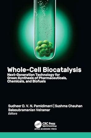 Whole-Cell Biocatalysis: Next-Generation Technology for Green Synthesis ...