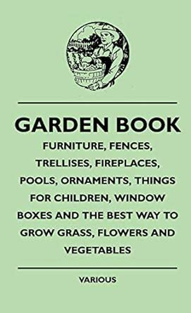 Buy Garden Book - Furniture, Fences, Trellises, Fireplaces, Pools ...