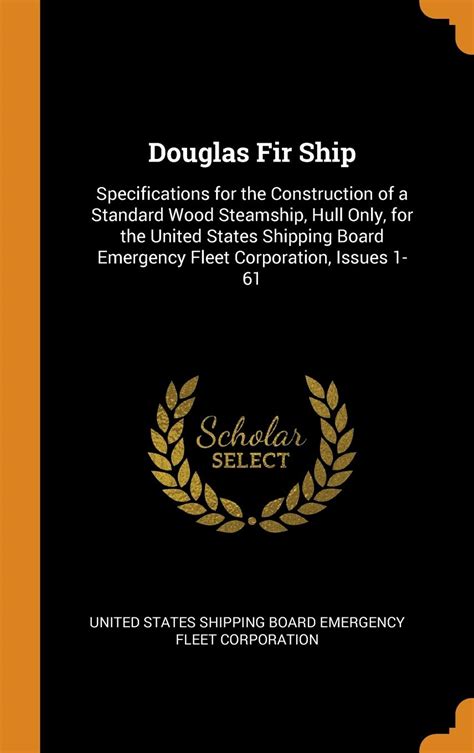 Douglas Fir Ship Specifications For The Construction Of A Standard ...