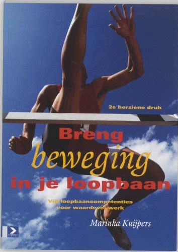 Buy Breng beweging in je loopbaan: vijf loopbaancompetenties voor ...