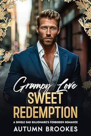 Grumpy Love , Sweet Redemption: A Single Dad Billionaire's Forbidden ...