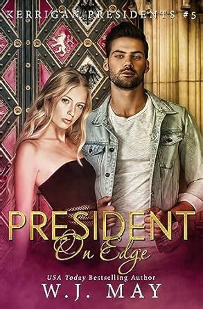 President on Edge (Kerrigan Presidents Series Book 5) eBook : May, W. J ...