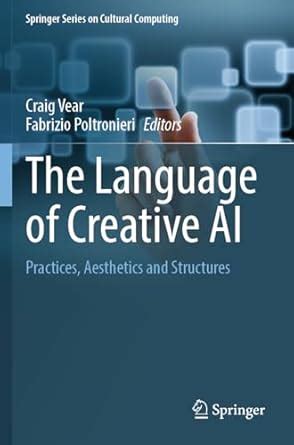 Buy The Language of Creative AI: Practices, Aesthetics and Structures ...