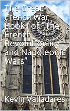 The Great French War Book I of “The French Revolutionary and Napoleonic ...
