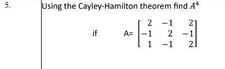 Using the Cayley-Hamilton theorem find A⁴ (A to the power of 4 ...