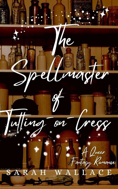 The Spellmaster of Tutting-on-Cress: A Queer Fantasy Romance (Meddle ...