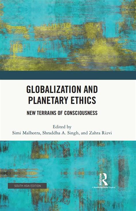 Globalization & Planetary Ethics: New Terrains of Consciousness by Simi ...
