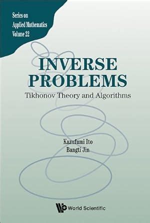 Inverse Problems: Tikhonov Theory And Algorithms (Series On Applied ...