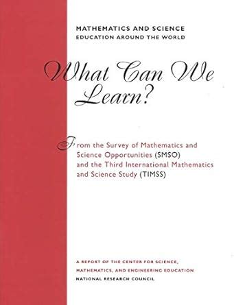 Mathematics and Science Education Around the World: What Can We Learn ...