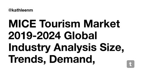 MICE Tourism Market 2019-2024 Global Industry Analysis Size, Trends ...
