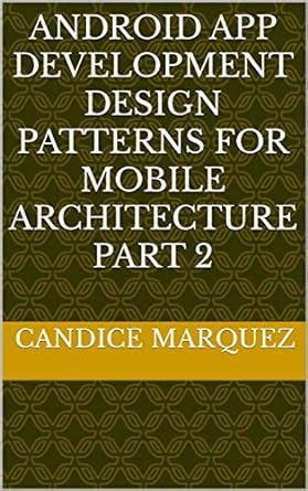 Android App Development Design Patterns for Mobile Architecture Part 2 ...
