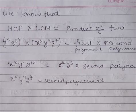 The lcm and gcd of two polynomials are x^5 y^4 z^7 and x^3z^3 . if one ...