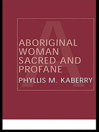 Aboriginal Woman Sacred and Profane (Routledge Classic Ethnographies ...