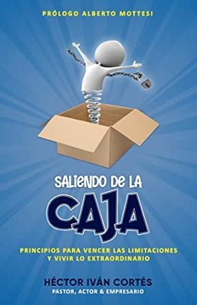 Saliendo De La Caja: Principios Para Vencer Las Limitaciones Y Vivir Lo ...