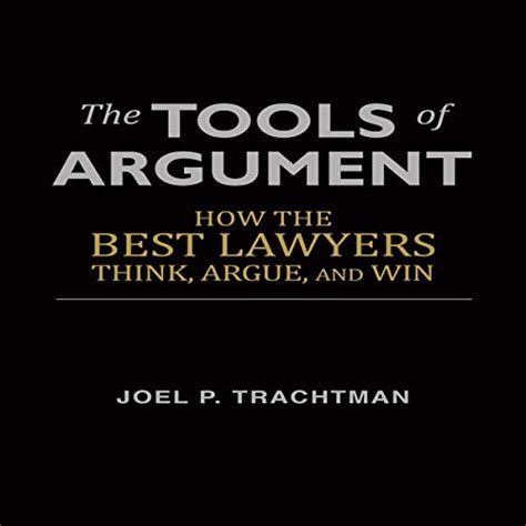 The Tools of Argument: How the Best Lawyers Think, Argue, and Win by ...
