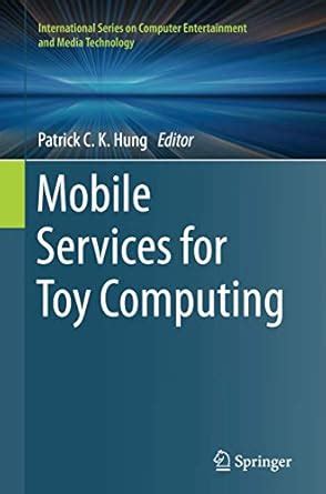 Mobile Services for Toy Computing (International Series on Computer ...